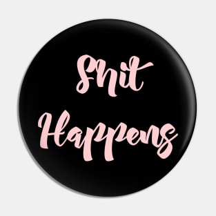 Shit Happens Pin