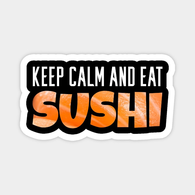 Keep Calm and Eat Sushi Magnet by ArticaDesign