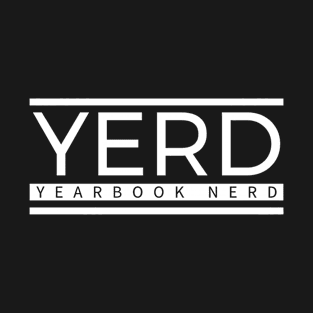 Embrace your inner yearbook nerd with YERD: The Yearbook Nerd T-Shirt