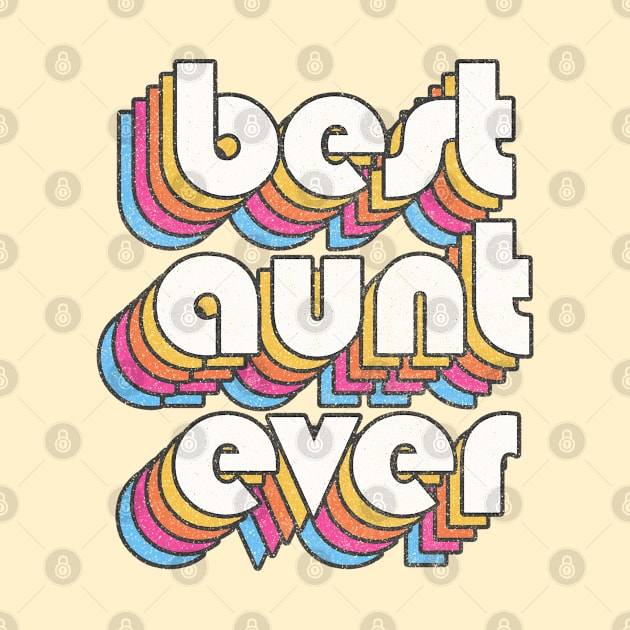 Best Aunt Ever! Retro Faded-Style Typography Design by DankFutura