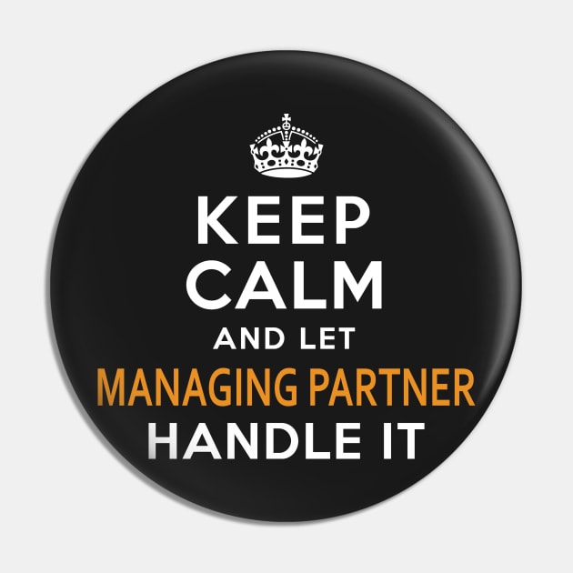 Managing Partner  Keep Calm And Let handle it Pin by isidrobrooks