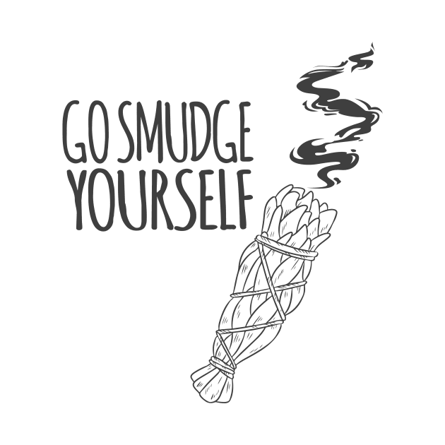 WITCHCRAFT WICCA DESIGN: GO SMUDGE YOURSELF by Chameleon Living