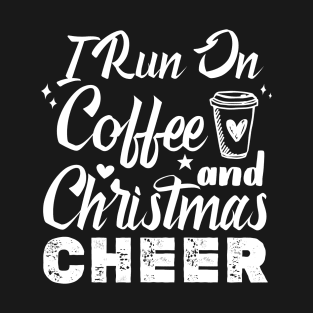 I Run On Coffee And Christmas Cheer T-Shirt