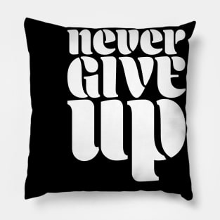 Never Give Up Pillow