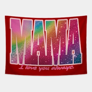 Mama - I love you always. Tapestry