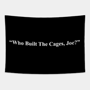 Who Built The Cages Joe white Tapestry