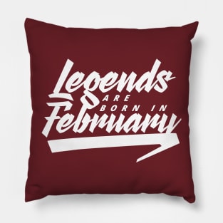 Legends are born in February Pillow