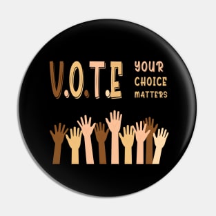 Vote your choice matters Pin