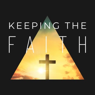 Keeping the Faith Christian T-Shirt