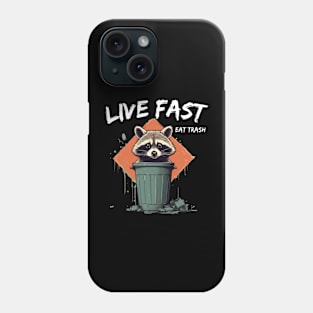 Live Fast Eat Trash Raccoon Phone Case