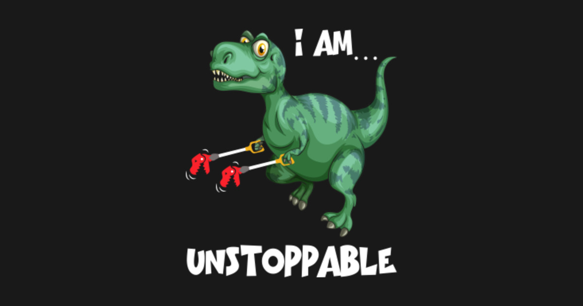 T-rex Dinosaur I Am Unstoppable Xmas - T Rex Dinosaur I Am Unstoppable ...