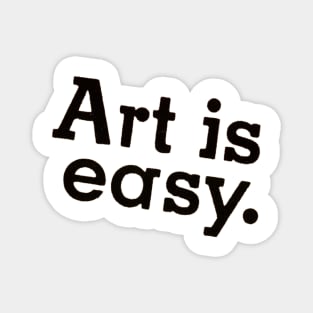 Art is Easy Magnet