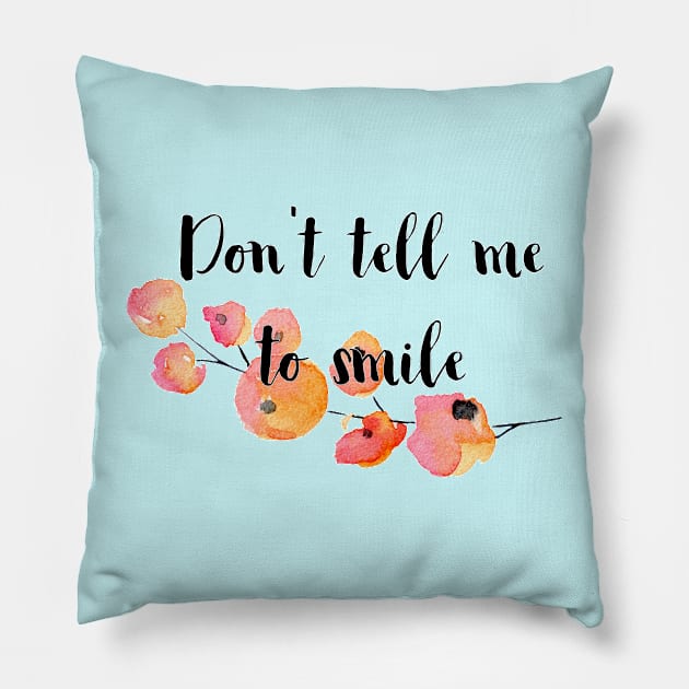 Don't Tell Me to Smile Pillow by Jen Talley Design