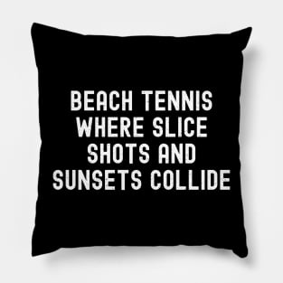 Beach Tennis Where Slice Shots and Sunsets Collide Pillow