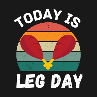 Funny today is leg day for gym and fitness thanksgiving T-Shirt