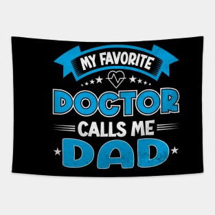 My Favorite Doctor Calls Me Dad Fathers Day Tapestry