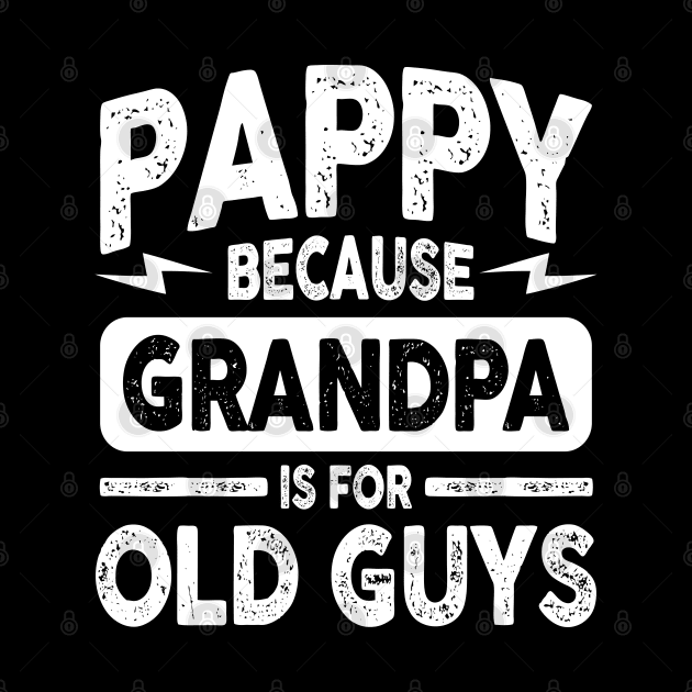 Pappy Because Grandpa is for Old Guys by AngelBeez29