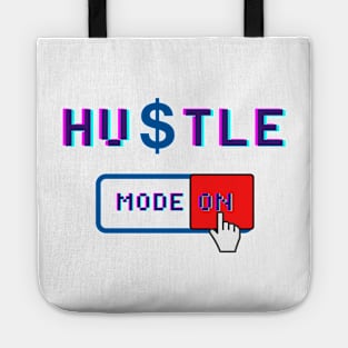 Hustle Mode On - Motivational Quote for People who love Hustling Tote