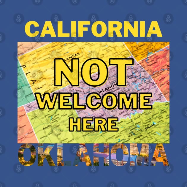 California Not Welcome Here Oklahoma by Ognisty Apparel