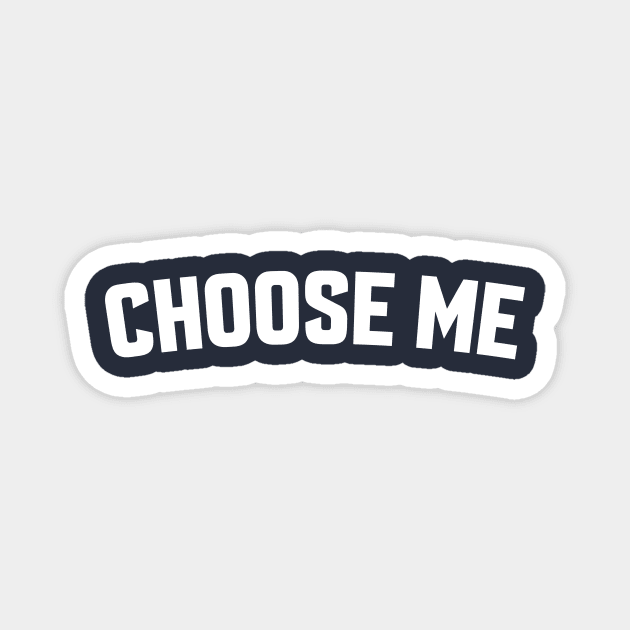 CHOOSE ME Magnet by LOS ALAMOS PROJECT T
