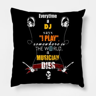 Everytime a DJ... Pillow