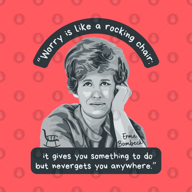 Erma Bombeck Portrait and Quote by Slightly Unhinged