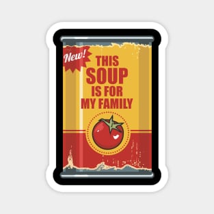 This Soup Is For My Family Magnet