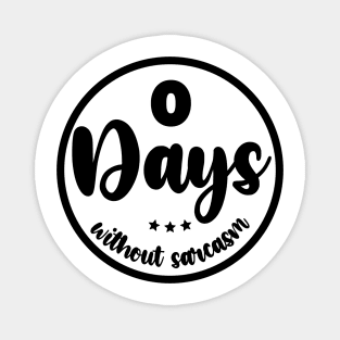 Zero Days Without Sarcasm Magnet