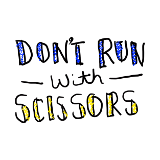 Don't Run With Scissors T-Shirt