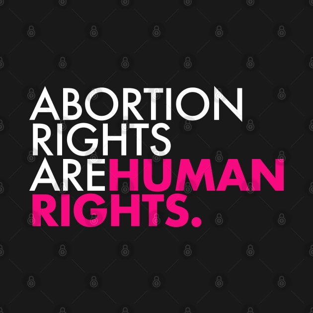 Abortion Rights are Human Rights (hot pink) by Tainted