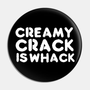 creamy crack is whack Pin