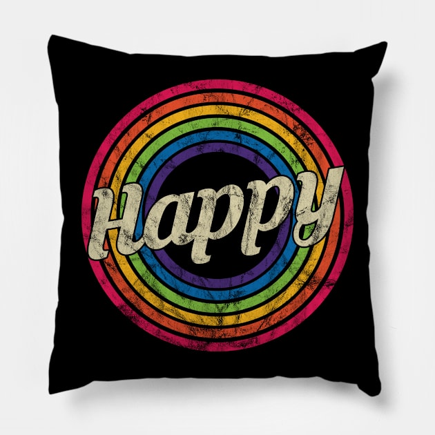 Happy - Retro Rainbow Faded-Style Pillow by MaydenArt