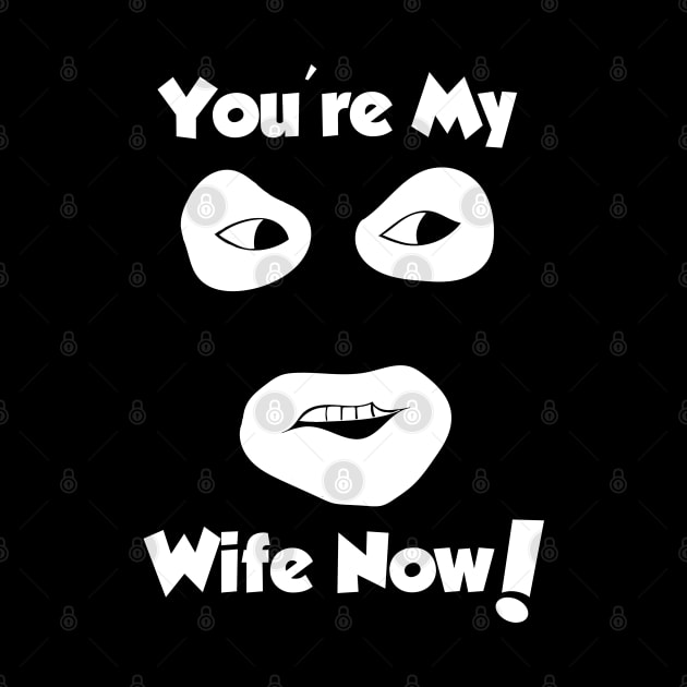 You're My Wife Now by Meta Cortex