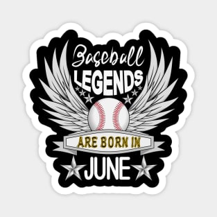 Baseball Legends Are Born In June Magnet