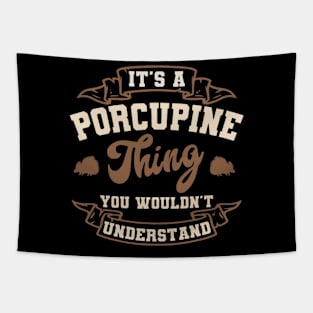 It's a Porcupine thing You wouldn't understand Tapestry