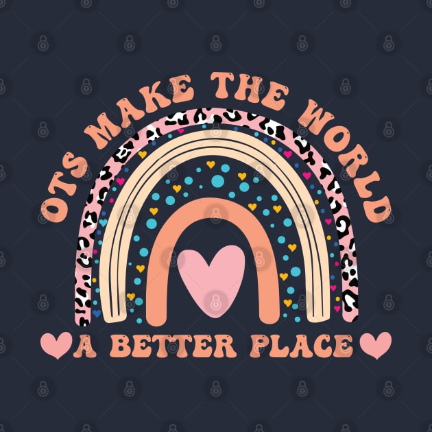 OTs Make The World a Better Place -  Occupational Therapist Life -rainbow  Occupational Therapist -Occupational Therapy Assistant Gifts by Gaming champion