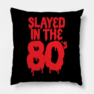 Slayed in the 80's Pillow