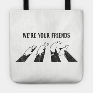 We're Your Friends Tote