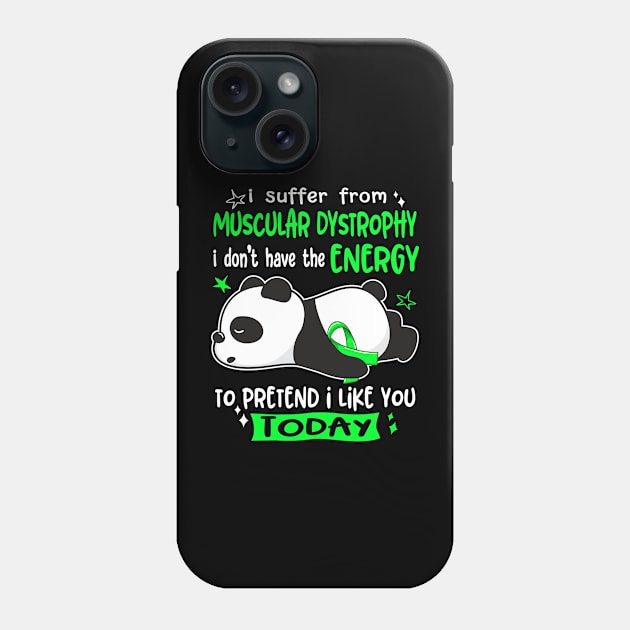 I Suffer From Muscular Dystrophy I Don't Have The Energy To Pretend I Like You Today Phone Case by ThePassion99