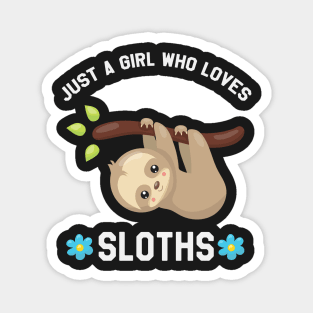 Just A Girl Who Loves Sloths - Funny Sloth Magnet