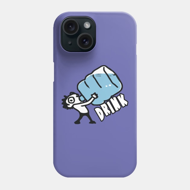 Drink!  - Stay Hydrated Phone Case by madmonkey