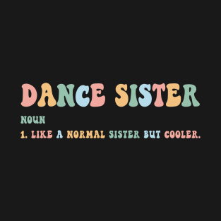 Retro Dance Team Sister Dancing Competition Dance Sister Definition T-Shirt