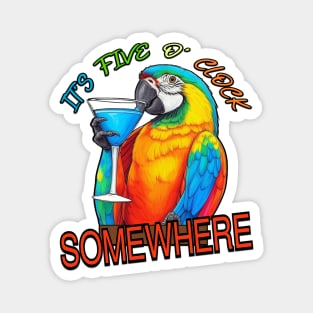 It's Five o' Clock Somewhere Magnet