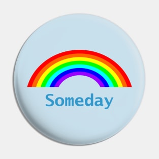 Someday Rainbow Pin