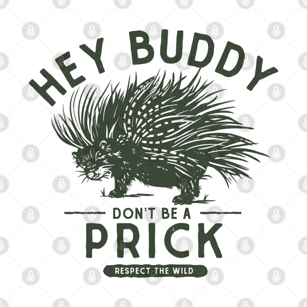 Hey Buddy, Don't Be A Prick: Resect The Wild by The Whiskey Ginger