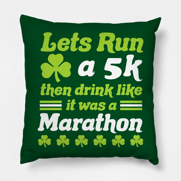 St Patricks Day Race Let's Run A 5K Then Drink Like Marathon Pillow by PodDesignShop