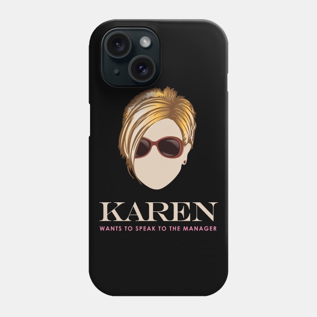 Karen wants to Speak to the Manager Phone Case by Vector Deluxe