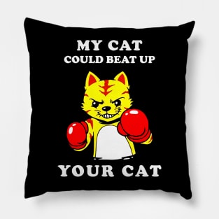 My Cat Could Beat Up Your Cat Pillow