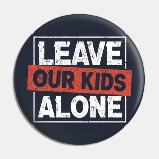 Leave Our Kids Alone - protect kids Pin