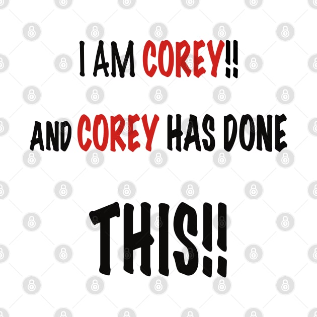 I am Corey and Corey has done this!! by Kay beany